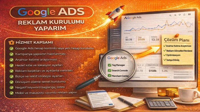 Google Ads reklam kurulumunuzu yaparım