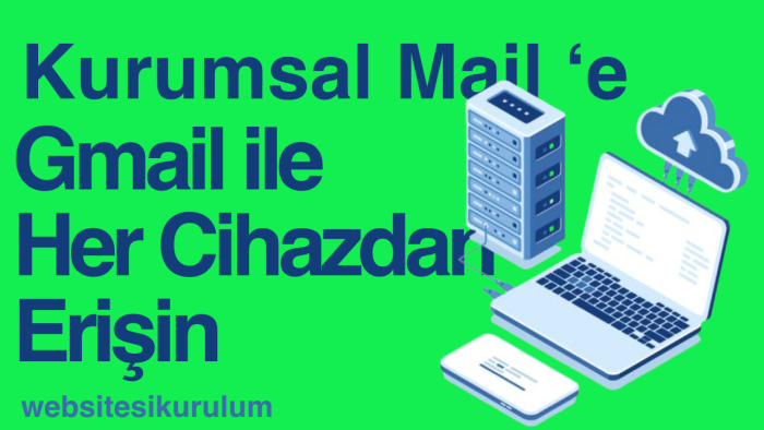 gmail mail kurulum ayarlarınızı yaparım