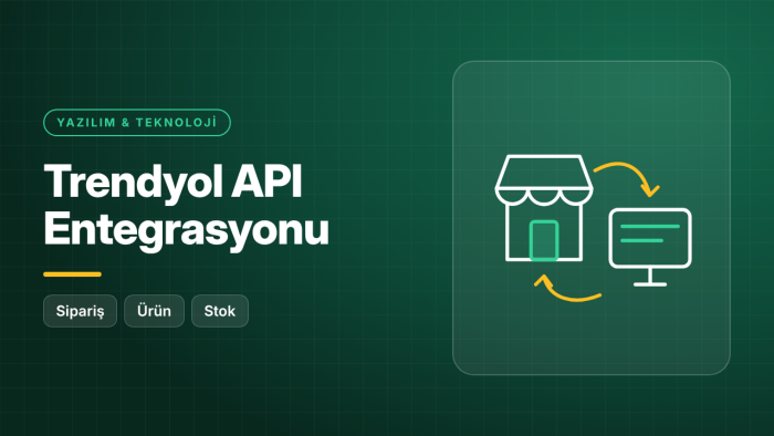 Trendyol API entegrasyonunu sisteminize kurarım