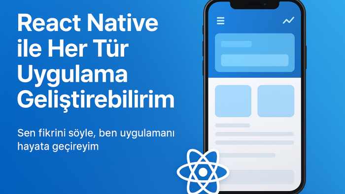 react native ile istediğiniz uygulamayı geliştirebilirim