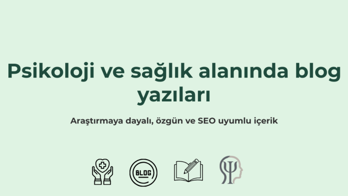 psikoloji ve sağlık alanında blog yazıları yazarım