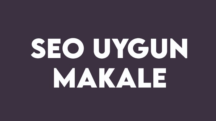 SEO uyumlu organik makale yazıyorum