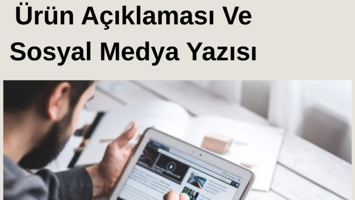 ürün açıklaması ve sosyal medya metni yazarım