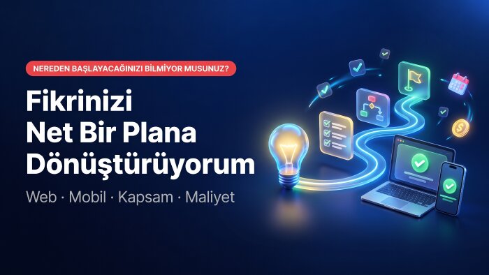 web ve mobil uygulama fikriniz için yol haritası hazırlarım