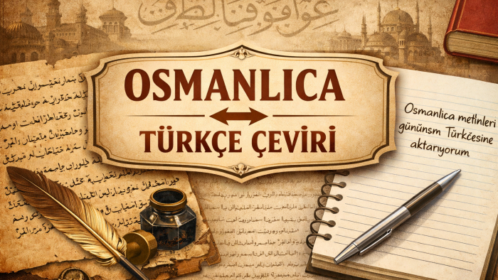  Osmanlıca metinler çevirip transkripsiyon yapabiliyorum