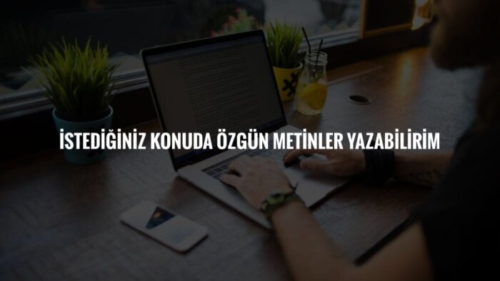 istediğiniz konuda özgün metinler yazabilirim
