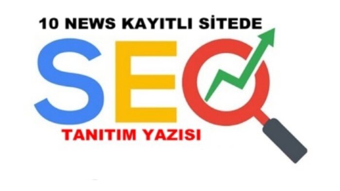 10 news kayıtlı sitede tanıtım yazınızı yayınlarım