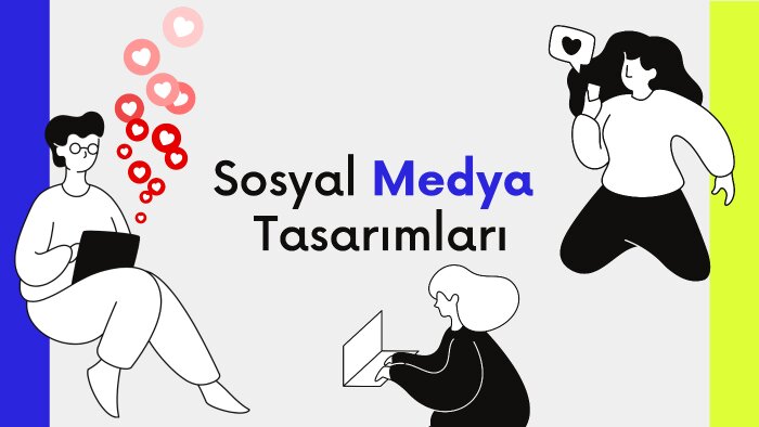 sosyal medya için dikkat çeken tasarımlar yapıyorum