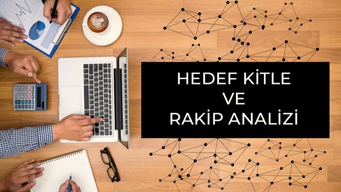 markanız için hedef kitle ve rakip analizi yaparım