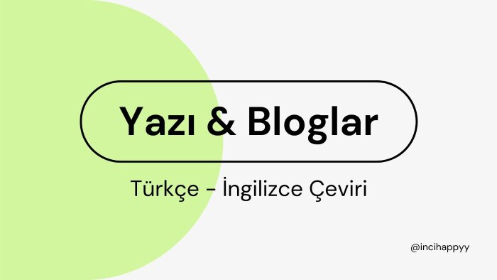yazı ve bloglarınıza İngilizce-Türkçe çeviri yapabilirim