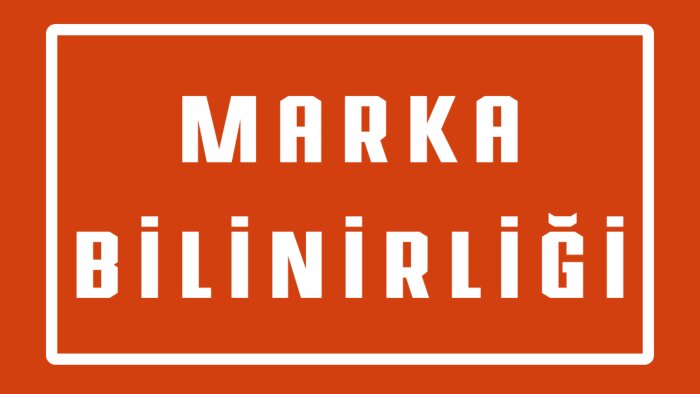 senin firma marka bilinirliğini yükseltiyorum