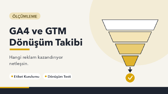 GA4 ve GTM ile dönüşüm takibi kurulumu yaparım
