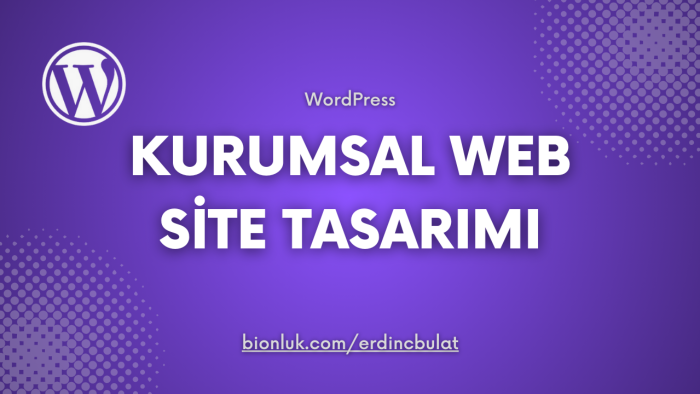 WordPress ile kurumsal web sitesi tasarlarım