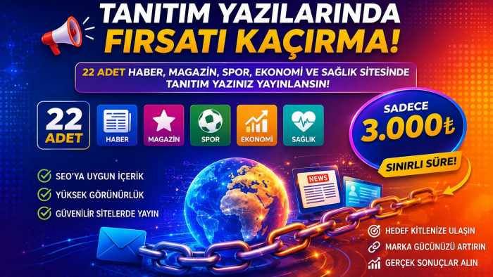 22 adet haber sitesinde tanıtım yazınızı yayınlarım