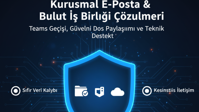 e-posta altyapınızı kurar, Microsoft Teams/Cloud alırım