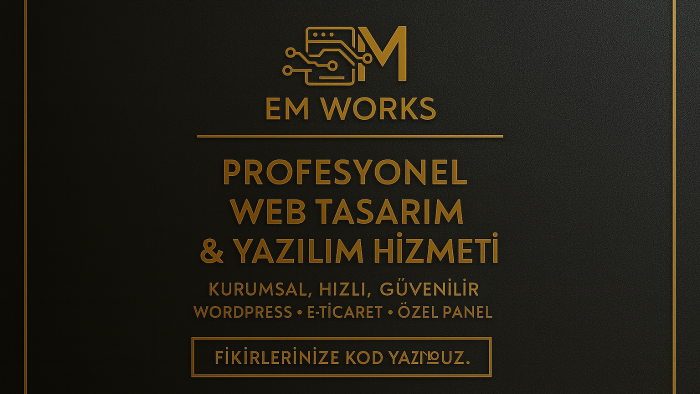 EM Works olarak dijital fikirlerinizi hayata geçiriyorum