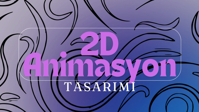 2d animasyon tasarlayabilirim