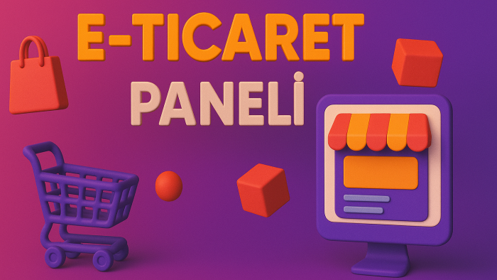 e-ticaret panelimizi işinize uygulayabilirim