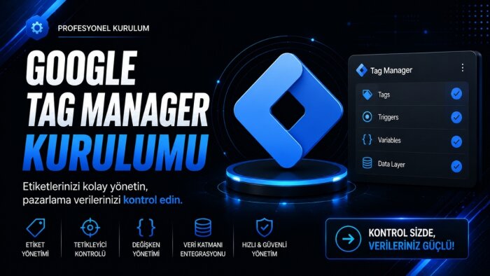 google tag manager kurulumu yaparım
