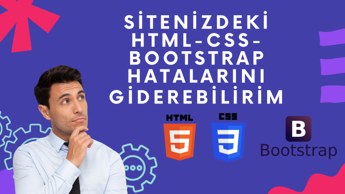 sitenizdeki html css bootstrap ile ilgili hataları gideririm