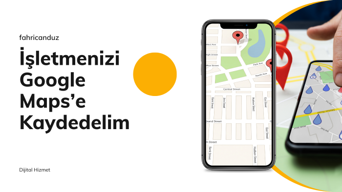 işletmenizi Google Haritalar'a eklerim