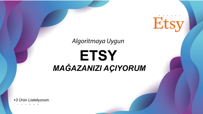 etsy mağazanızı algoritmaya uygun satışa hazır açarım