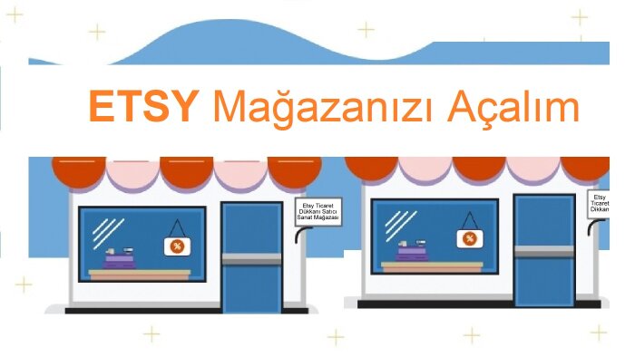 Etsy mağazanızı satışa hazır olarak açabilirim