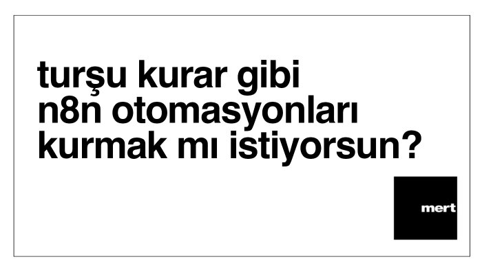 n8n ile iş otomasyonları kurarım