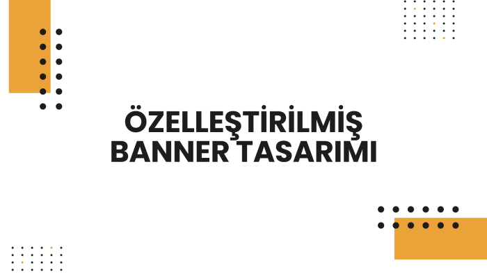 size özel banner tasarlayabilirim