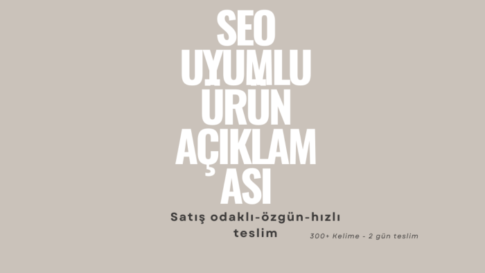 SEO uyumlu ve özgün ürün açıklamaları yazarım