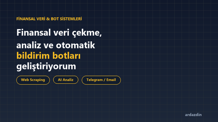 finansal veri çekme ve bildirim botları geliştiriyorum