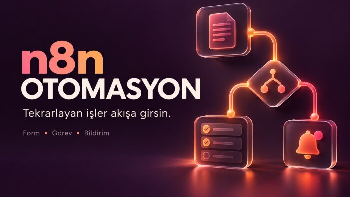 n8n ile form ve bildirim akışınızı otomatikleştireyim