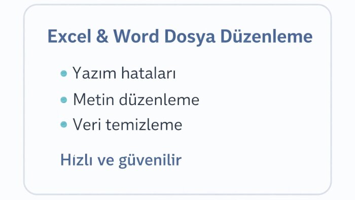 Excel ve metin düzenleme işlerini hızlı ve hatasız yaparım