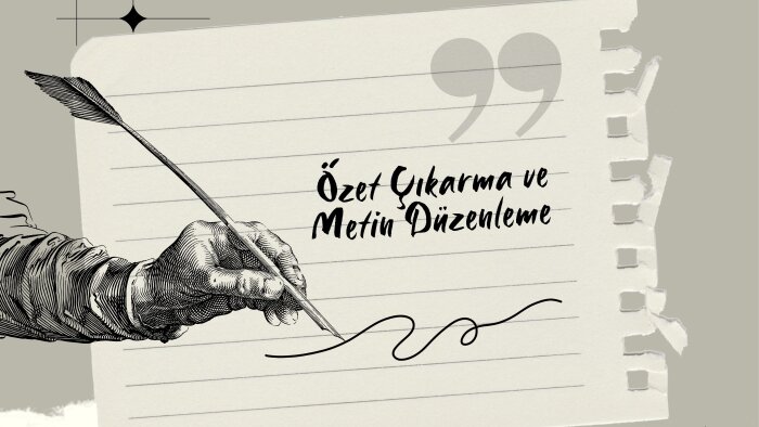 metinleri düzenleyebilir ve metin özeti çıkarabilirim