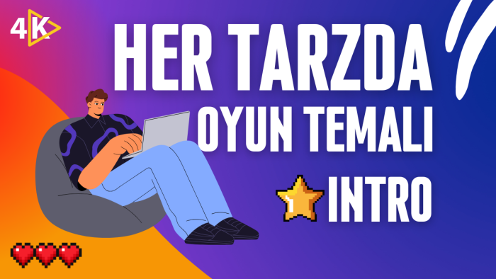 profesyonel oyun temalı introlar hazırlarım