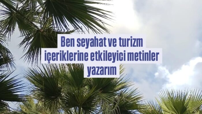 seyahat ve turizm içeriklerine etkileyici metinler yazarım