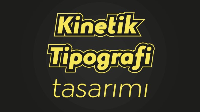 kinetik tipografi çalışması hazırlarım