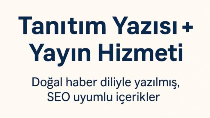 SEO uyumlu tanıtım haberi yazar, sitelerde yayınlarım