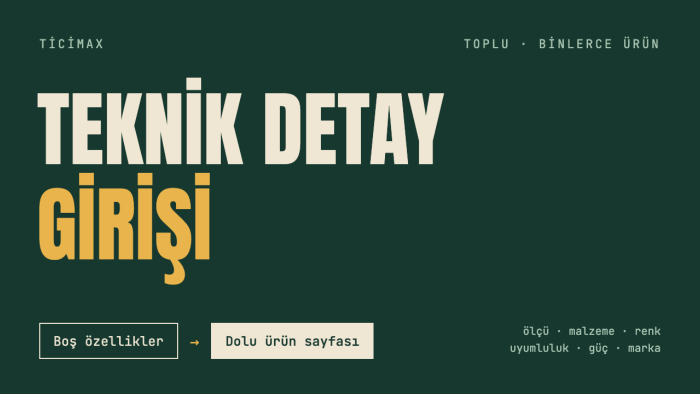 ticimax ürünlerinize toplu teknik detay girişi yaparım