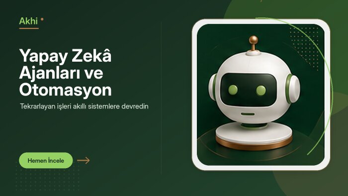 yapay zekâ ajanları ve otomasyonlar geliştiririm