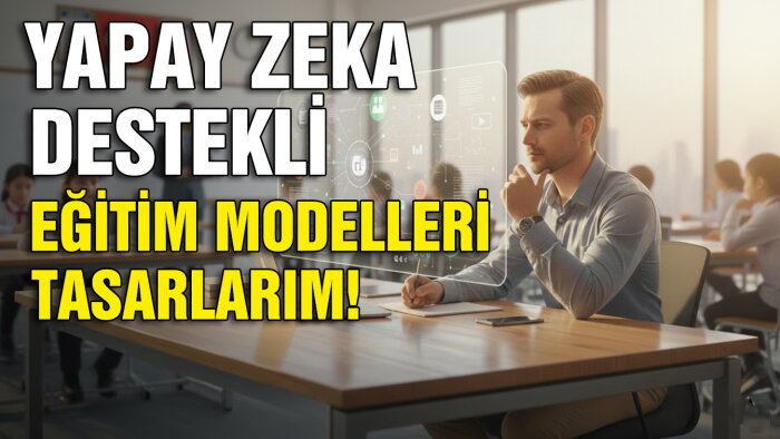 yapay zekâ destekli eğitim model ve yazılımları tasarlarım