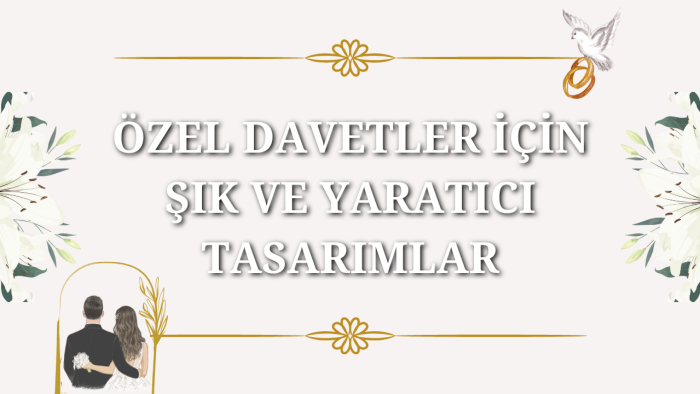 hayalinizdeki davetiyeyi tasarlarım