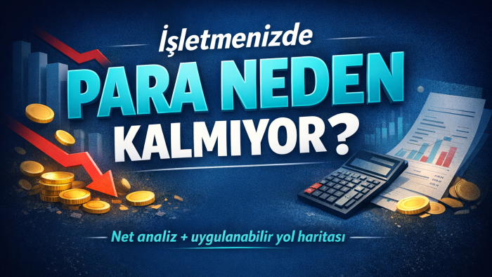 işletmenizde para neden kalmıyor analiz ederim