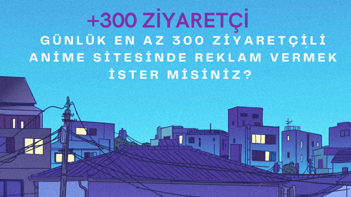 günlük en az 300 ziyaretçili anime sitesinde reklam yaparım