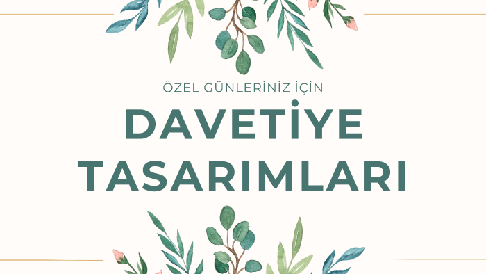 hayalinizdeki davetiyeyi tasarlarım