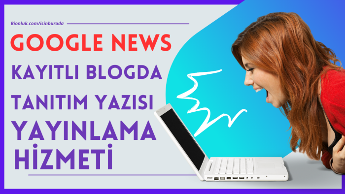 Google News'e ekli finans bloğunda tanıtım yazısı yayınlarım