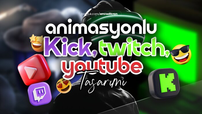 Twitch ve Kick kanalınız için tasarım yapıyorum