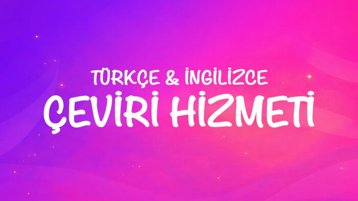metinlerinizi İngilizce ve Türkçe arasında çevirebilirim