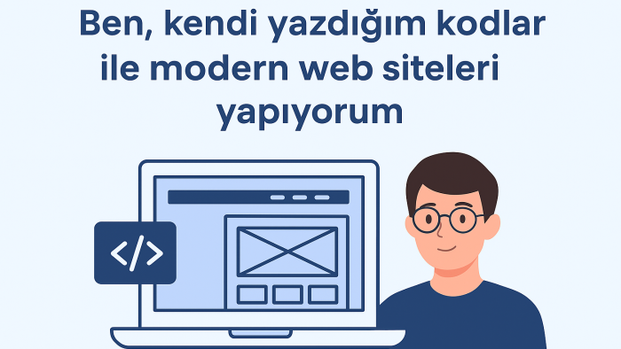kendi yazdığım kodlar ile modern web siteleri yapıyorum