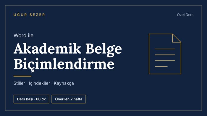 Word ile akademik belge biçimlendirmeyi öğretirim